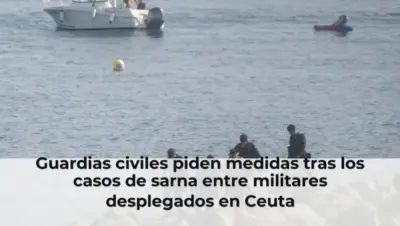 Guardias civiles piden medidas tras los casos de sarna entre militares desplegados en Ceuta