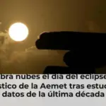 ¿Habrá nubes el día del eclipse? El pronóstico de la Aemet tras estudiar los datos de la última década