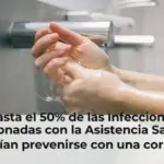Hasta el 50% de las Infecciones Relacionadas con la Asistencia Sanitaria podrían prevenirse con una correcta higiene de manos