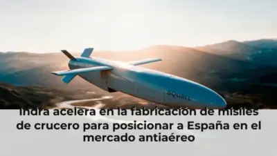 Indra acelera en la fabricación de misiles de crucero para posicionar a España en el mercado antiaéreo