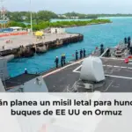 Irán planea un misil letal para hundir buques de EE UU en Ormuz