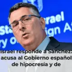 Israel responde a Sánchez: acusa al Gobierno español de hipocresía y de 