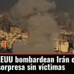 Israel y EEUU bombardean Irán en ataque nuclear sorpresa sin víctimas