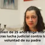 Joven de 25 años elige morir tras lucha judicial contra la voluntad de su padre