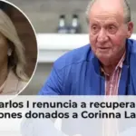 Juan Carlos I renuncia a recuperar los 65 millones donados a Corinna Larsen
