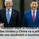 Juan Vázquez Rojo: El choque entre Estados Unidos y China va a pillar en medio de ese sándwich a muchos países