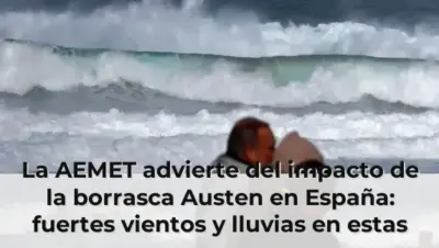 La AEMET advierte del impacto de la borrasca Austen en España: fuertes vientos y lluvias en estas zonas