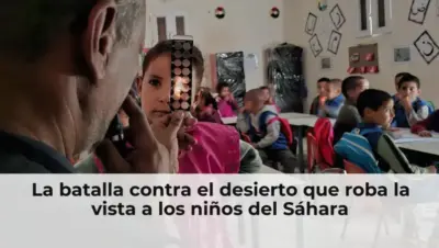La batalla contra el desierto que roba la vista a los niños del Sáhara