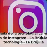 La Brújula de la tecnología: La realidad detrás de Instagram - La Brújula de la tecnología - La Brújula