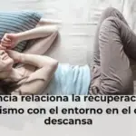 La ciencia relaciona la recuperación del organismo con el entorno en el que se descansa