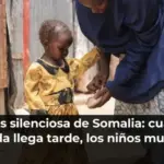 La crisis silenciosa de Somalia: cuando la ayuda llega tarde, los niños mueren