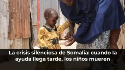La crisis silenciosa de Somalia: cuando la ayuda llega tarde, los niños mueren
