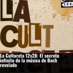 La Cultureta 12x28: El secreto infinito de la música de Bach revelado