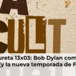 La Cultureta 13x03: Bob Dylan como Moby Dick (y la nueva temporada de Fauda)