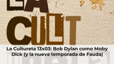 La Cultureta 13x03: Bob Dylan como Moby Dick (y la nueva temporada de Fauda)