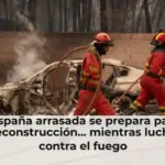 La España arrasada se prepara para la reconstrucción... mientras lucha contra el fuego
