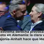 La extrema derecha provoca un terremoto en Alemania: la clara victoria en Sajonia-Anhalt hace que Merz se tambalee