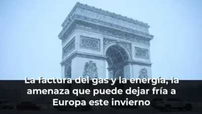 La factura del gas y la energía, la amenaza que puede dejar fría a Europa este invierno