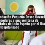 La Fundación Pequeño Deseo llevará superpoderes a una veintena de hospitales de toda España por el Día del Niño Hospitalizado
