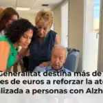 La Generalitat destina más de dos millones de euros a reforzar la atención especializada a personas con Alzheimer y sus familiares