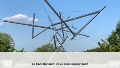 La Hora Random: ¿Qué es la tensegridad?