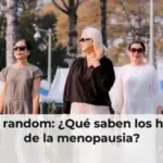 La hora random: ¿Qué saben los hombres de la menopausia?