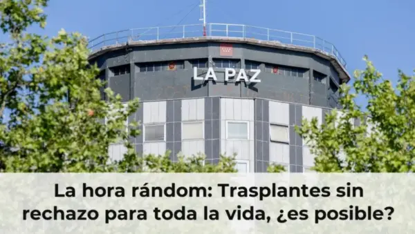 La hora rándom: Trasplantes sin rechazo para toda la vida, ¿es posible?