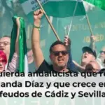 La izquierda andalucista que rechazó a Yolanda Díaz y que crece en sus feudos de Cádiz y Sevilla