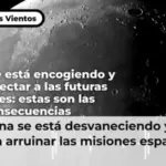 La Luna se está desvaneciendo y esto podría arruinar las misiones espaciales