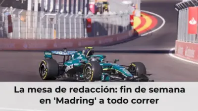 La mesa de redacción: fin de semana en 'Madring' a todo correr