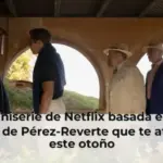 La miniserie de Netflix basada en una novela de Pérez-Reverte que te atrapará este otoño