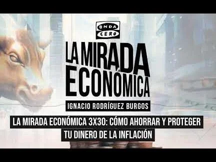 La mirada económica 3x30: Cómo ahorrar y proteger tu dinero de la inflación