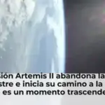 La misión Artemis II abandona la órbita terrestre e inicia su camino a la Luna: