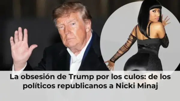 La obsesión de Trump por los culos: de los políticos republicanos a Nicki Minaj