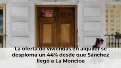 La oferta de viviendas en alquiler se desploma un 44% desde que Sánchez llegó a La Moncloa
