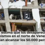 La ONU estima que los desaparecidos por los seísmos en el norte de Venezuela podrían alcanzar los 50.000 personas
