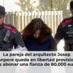 La pareja del arquitecto Josep Juanpere queda en libertad provisional tras abonar una fianza de 80.000 euros