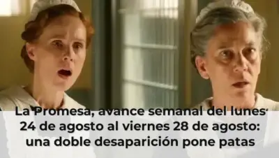 La Promesa, avance semanal del lunes 24 de agosto al viernes 28 de agosto: una doble desaparición pone patas arriba el p