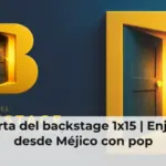 La puerta del backstage 1x15 | Enjambre, desde Méjico con pop