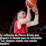 La reflexión de Pierre Oriola que dispara la ilusión para la selección: 