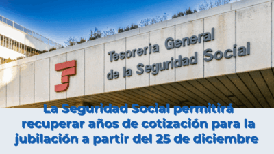 La Seguridad Social permitirá recuperar años de cotización para la jubilación a partir del 25 de diciembre