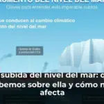 La subida del nivel del mar: qué sabemos sobre ella y cómo nos afecta