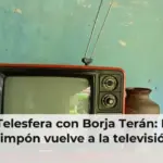 La Telesfera con Borja Terán: Don Pimpón vuelve a la televisión