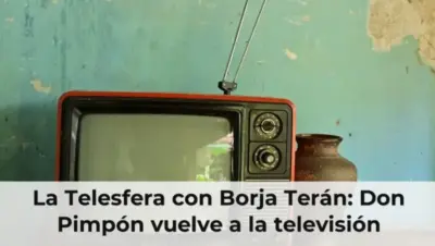 La Telesfera con Borja Terán: Don Pimpón vuelve a la televisión