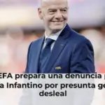 La UEFA prepara una denuncia penal contra Infantino por presunta gestión desleal