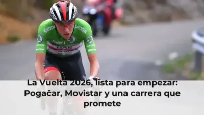 La Vuelta 2026, lista para empezar: Pogačar, Movistar y una carrera que promete