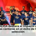 LALIGA destaca el impacto de las canteras en el éxito de la selección