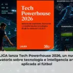 LALIGA lanza Tech Powerhouse 2026, un nuevo observatorio sobre tecnología e inteligencia artificial aplicada al fútbol