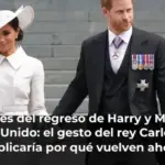 Las claves del regreso de Harry y Meghan a Reino Unido: el gesto del rey Carlos que explicaría por qué vuelven ahora