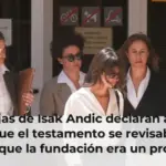 Las hijas de Isak Andic declaran ante la jueza que el testamento se revisaba cada año y que la fundación era un proyecto familiar